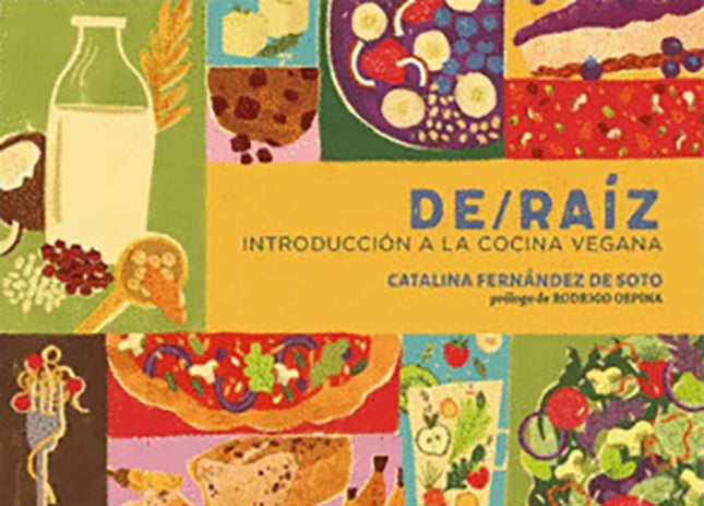 DE RAIZ. INTRODUCCION A LA COCINA VEGANA | CATALINA FERNANDEZ DE SOTO