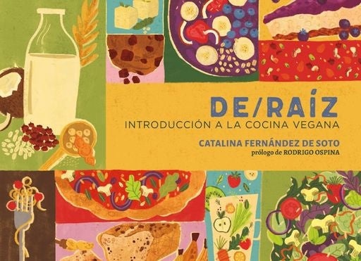 DE RAIZ. INTRODUCCION A LA COCINA VEGANA | CATALINA FERNANDEZ DE SOTO
