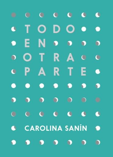 TODO EN OTRA PARTE | CAROLINA SANIN