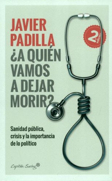 ¿A QUIEN VAMOS A DEJAR MORIR? | JAVIER PADILLA