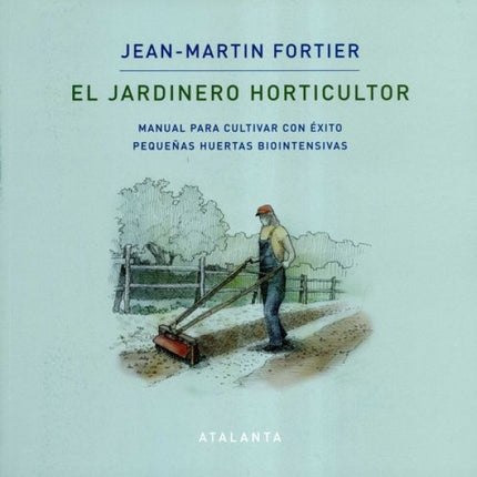JARDINERO HORTICULTOR, EL | JEAN-MARTIN FORTIER