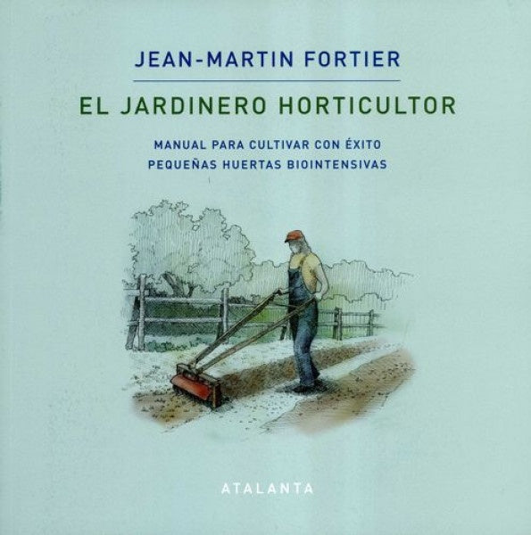 JARDINERO HORTICULTOR, EL | JEAN-MARTIN FORTIER