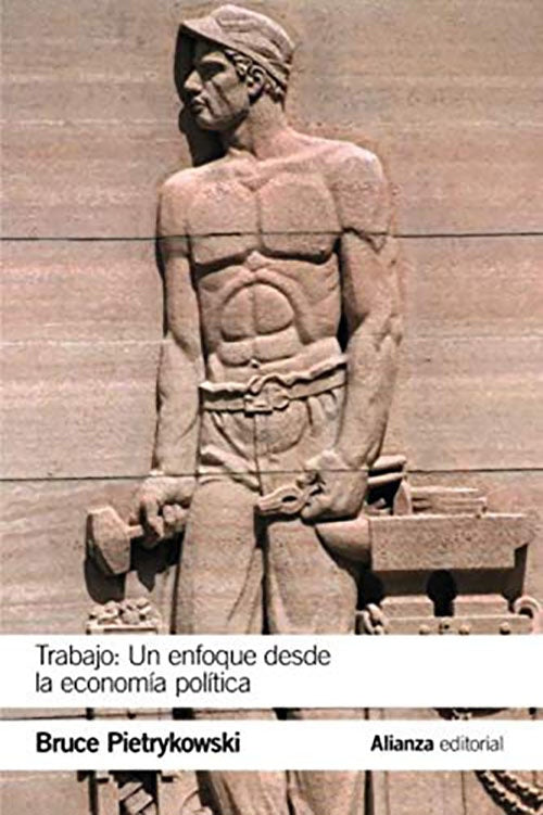 TRABAJO: UN ENFOQUE DESDE LA ECONOMIA POLITICA | BRUCE PIETRYKOWSKI