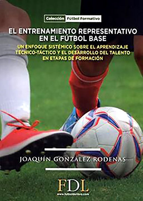 ENTRENAMIENTO REPRESENTATIVO EN EL FUTBOL BASE, EL | JOAQUIN GONZALEZ RODENAS