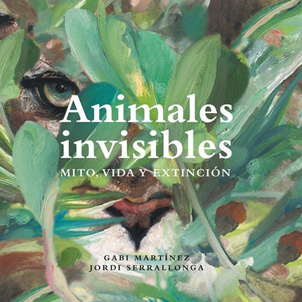 ANIMALES INVISIBLES. MITO, VIDA Y EXTINCION | GABY MARTINEZ