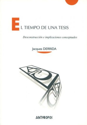 TIEMPO DE UNA TESIS (3A.ED) DESCONSTRUCCION E IMPL | SIGLO DEL HOMBRE