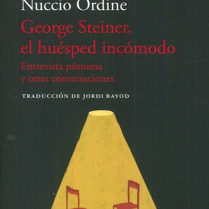 GEORGE STEINER, EL HUESPED INCOMODO | NUCCIO ORDINE