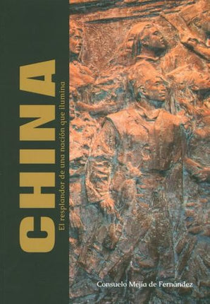 CHINA EL RESPLANDOR DE UNA NACION QUE ILUMINA | CONSUELO MEJIA DE FERNANDEZ