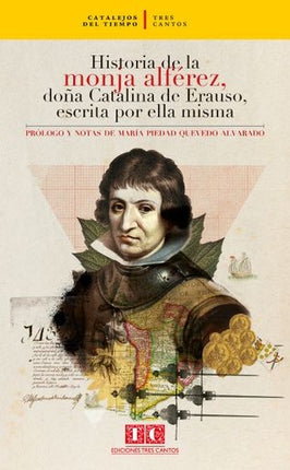 HISTORIA DE LA MONJA ALFEREZ, DOÑA CATALINA DE ERAUSO, ESCRITA POR ELLA MISMA | MARIA PIEDAD QUEVEDO ALVARADO