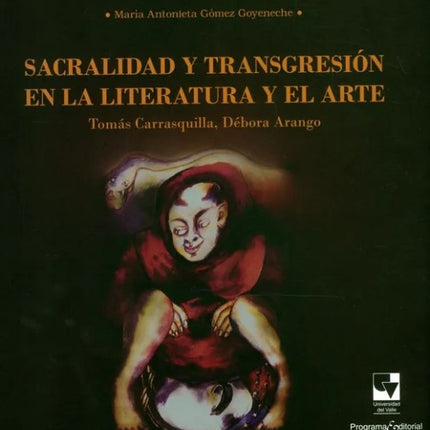 SACRILIDAD Y TRANSGRESION EN LA LITERATURA Y EL AR | TOMAS - ARANGO DEBORA CARRASQUILLA