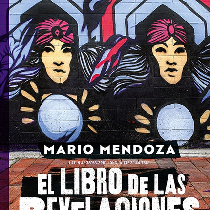 EL LIBRO DE LAS REVELACIONES | MARIO MENDOZA
