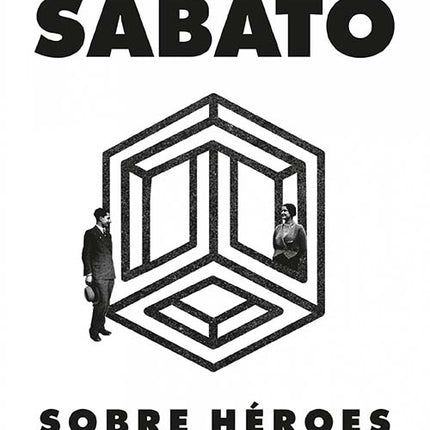 SOBRE HEROES Y TUMBAS | ERNESTO SABATO