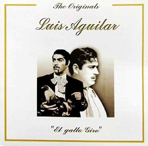 THE ORIGINALS LUIS AGUILAR | LUIS AGUILAR