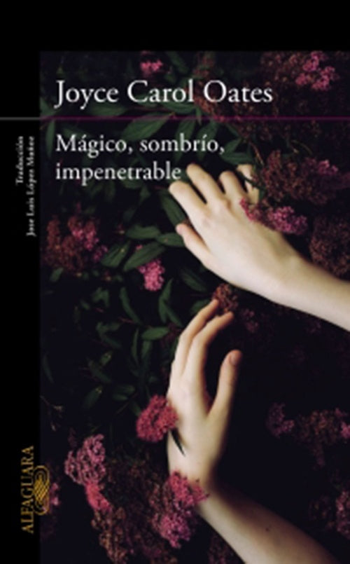 MAGICO, SOMBRIO, IMPENETRABLE | JOYCE CAROL OATES