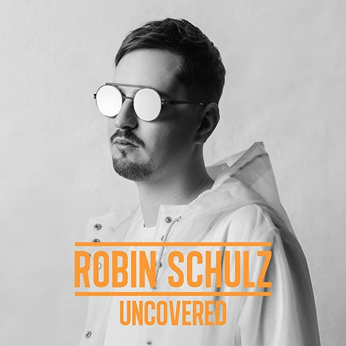 UNCOVERED | ROBIN SCHULZ