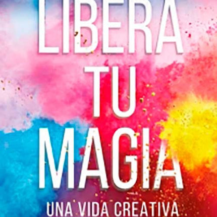 LIBERA TU MAGIA | ELIZABETH GILBERT