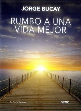 RUMBO A UNA VIDA MEJOR | JORGE BUCAY