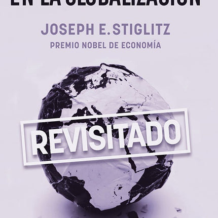 MALESTAR DE LA GLOBALIZACION, EL | JOSEPH E. STIGLITZ