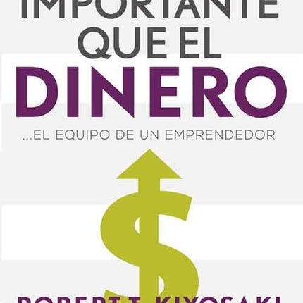 MAS IMPORTANTE QUE EL DINERO | ROBERT KIYOSAKI