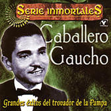 SERIE INMORTALES GRANDES EXITOS DEL TROV | EL CABALLERO GAUCHO