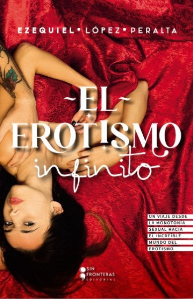 EL EROTISMO INFINITO | EZEQUIEL LOPEZ PERALTA