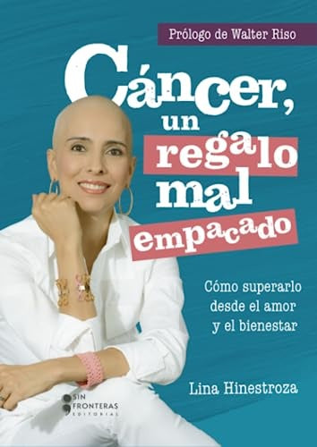 CANCER: UN REGALO MAL EMPACADO | LINA HINESTROSA