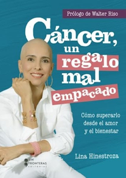 CANCER: UN REGALO MAL EMPACADO | LINA HINESTROSA
