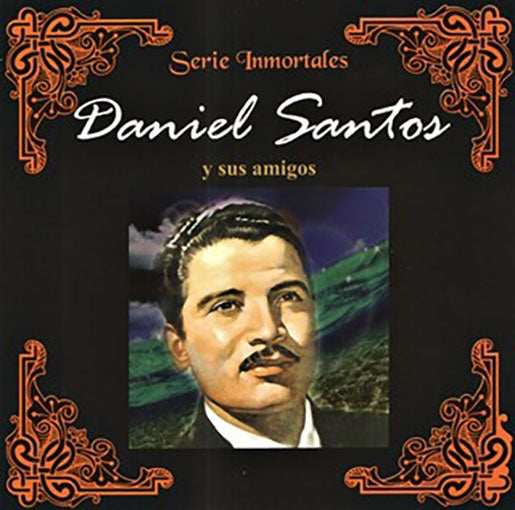 SERIE INMORTALES DANIEL SANTOS Y SUS AMI | DANIEL SANTOS