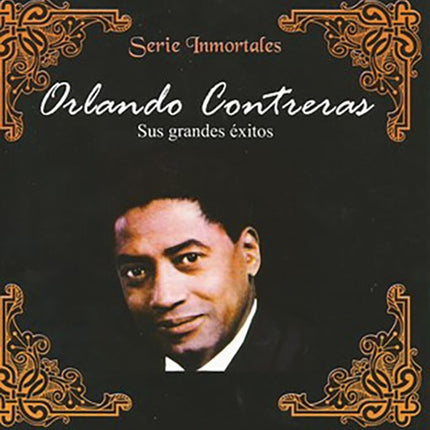 SERIE INMORTALES: SUS GRANDES EXITOS | ORLANDO CONTRERAS