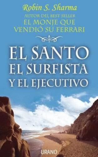 EL SANTO, EL SURFISTA Y EL EJECUTIVO | ROBIN SHARMA