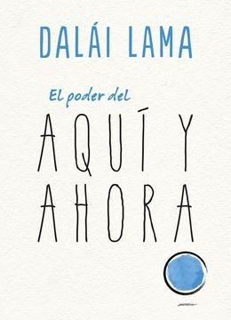PODER DEL AQUI Y AHORA, EL | DALAI LAMA