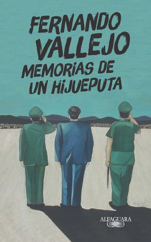 MEMORIAS DE UN HIJUEPUTA | FERNANDO VALLEJO