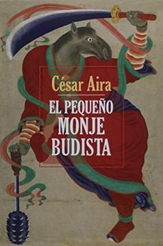 EL PEQUEÑO MONJE BUDISTA | CESAR AIRA
