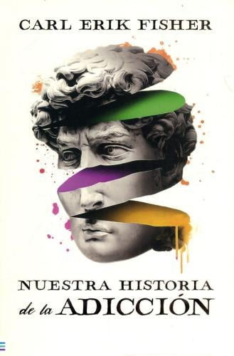 NUESTRA HISTORIA DE LA ADICCION | CARL ERIK FISHER