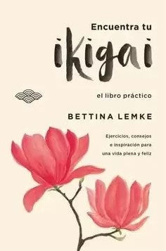 ENCUENTRA TU IKIGAI | BETTINA LEMKE
