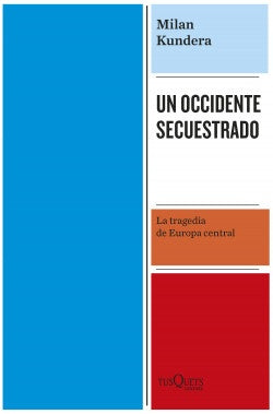 UN OCCIDENTE SECUESTRADO | MILAN KUNDERA