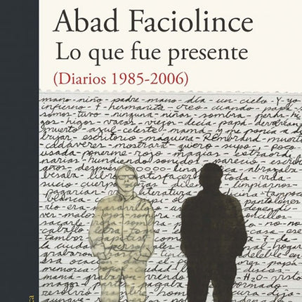 LO QUE FUE PRESENTE (DIARIOS 1985-2006) | HECTOR ABAD FACIOLINCE
