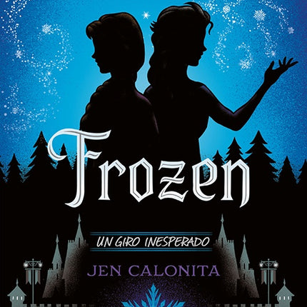 FROZEN, UN GIRO INESPERADO | JEN CALONITA