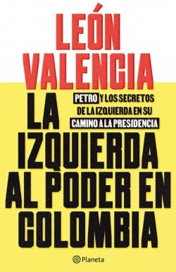 IZQUIERDA AL PODER EN COLOMBIA, LA | LEON VALENCIA