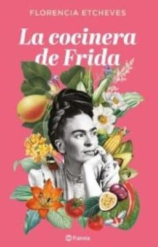 COCINERA DE FRIDA, LA | FLORENCIA ETCHEVEZ