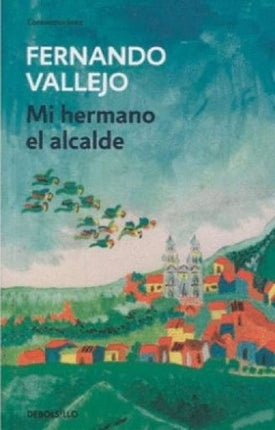 MI HERMANO EL ALCALDE | FERNANDO VALLEJO