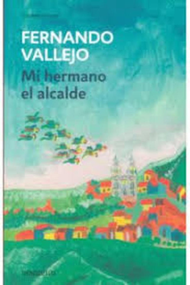 MI HERMANO EL ALCALDE | FERNANDO VALLEJO