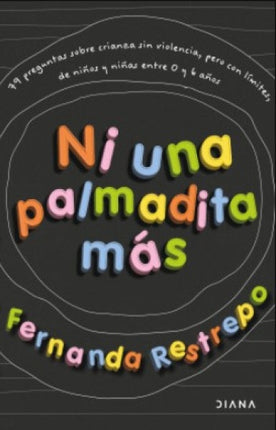 NI UNA PALMADITA MAS | FERNANDA RESTREPO