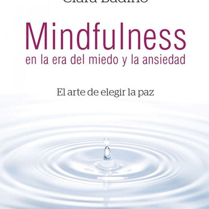 MINDFULNESS EN LA ERA DEL MIEDO Y LA ANSIEDAD | CLARA BADINO