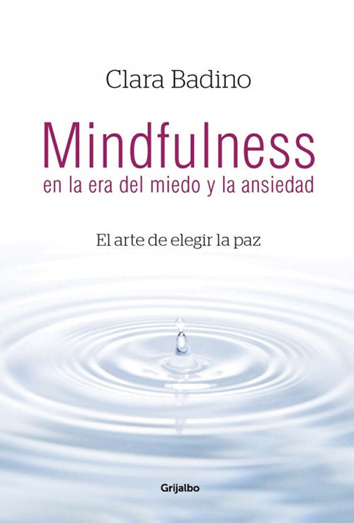 MINDFULNESS EN LA ERA DEL MIEDO Y LA ANSIEDAD | CLARA BADINO
