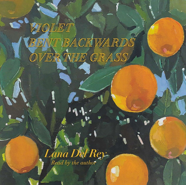 VIOLET BENT BACKWARDS OVER THE GRASS | LANA DEL REY