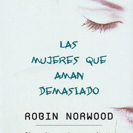 LAS MUJERES QUE AMAN DEMASIADO | ROBIN NORWOOD