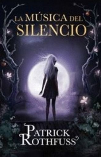 MUSICA DEL SILENCIO, LA | PATRICK ROTHFUSS