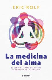 MEDICINA DEL ALMA, LA | ERIC ROLF