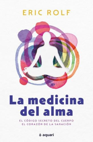 MEDICINA DEL ALMA, LA | ERIC ROLF